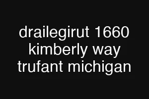 drailegirut 1660 kimberly way trufant michigan